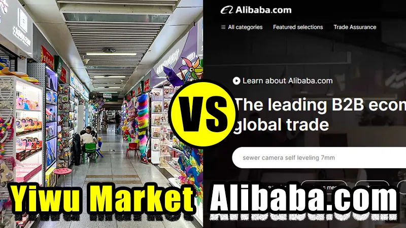 Yiwu Market vs Alibaba Which Is Best for Your Busines